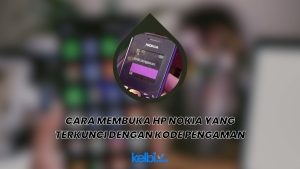 Cara Membuka HP Nokia yang Terkunci dengan Kode Pengaman
